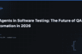 AI Agents in Software Testing: The Future of QA Automation in 2026 8 AI Agents in Software Testing: The Future of QA Automation in 2026 — QA Pulse by SK