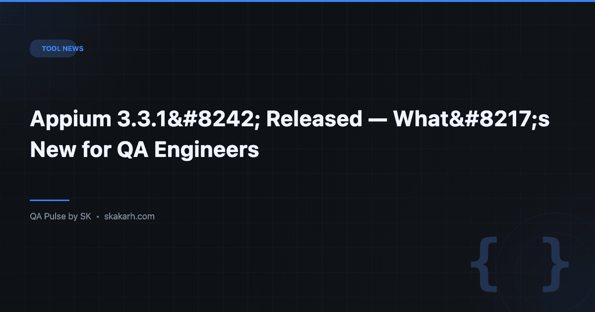 Appium 3.3.1' Released — What's New for QA Engineers 1 Appium 3.3.1′ Released — What’s New for QA Engineers