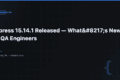 Cypress 15.14.1 Released — What's New for QA Engineers 1 Cypress 15.14.1 Released — What’s New for QA Engineers — QA Pulse by SK