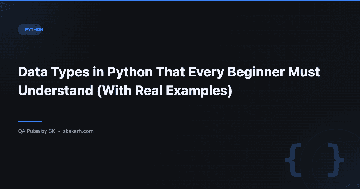 Data Types in Python That Every Beginner Must Understand (With Real Examples)