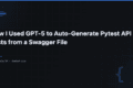 How I Used GPT-5 to Auto-Generate Pytest API Tests from a Swagger File 7 How I Used GPT-5 to Auto-Generate Pytest API Tests from a Swagger File — QA Pulse by SK