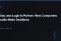 If, Else, and Logic in Python: How Computers Actually Make Decisions 4 If, Else, and Logic in Python: How Computers Actually Make Decisions — QA Pulse by SK