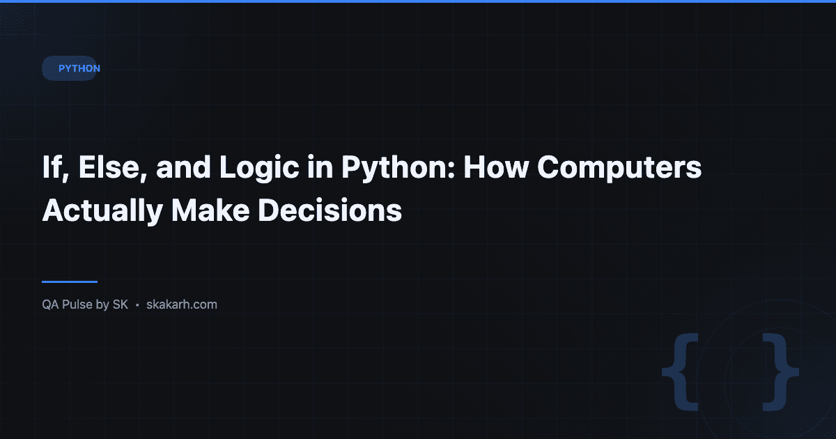 If, Else, and Logic in Python: How Computers Actually Make Decisions