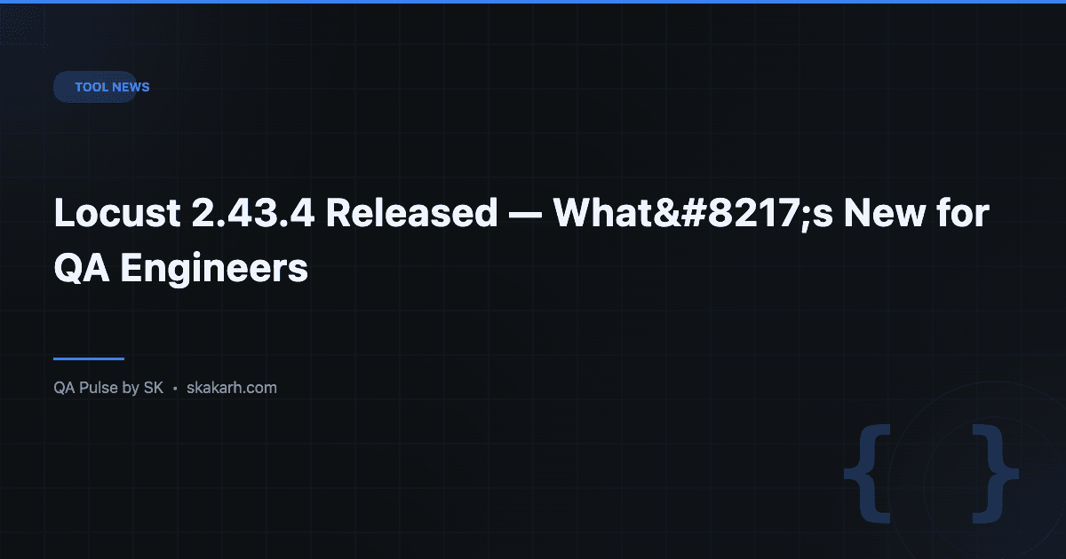 Locust 2.43.4 Released — What's New for QA Engineers 1 Locust 2.43.4 Released — What’s New for QA Engineers