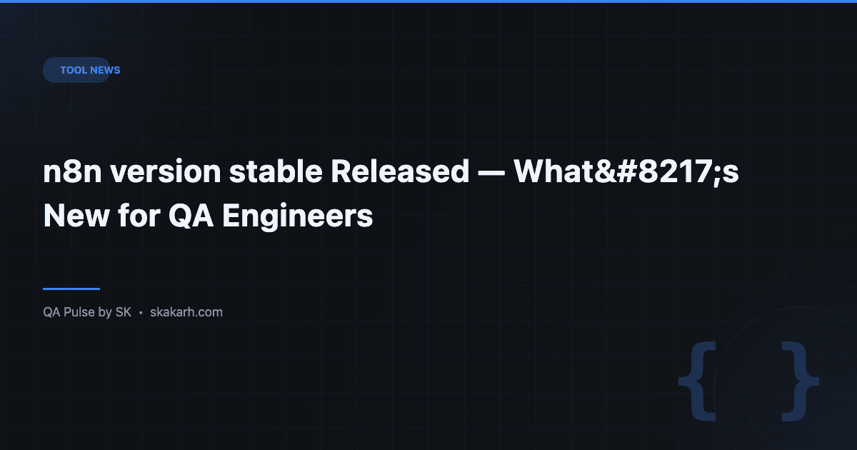 n8n version stable Released — What's New for QA Engineers 1 n8n version stable Released — What’s New for QA Engineers