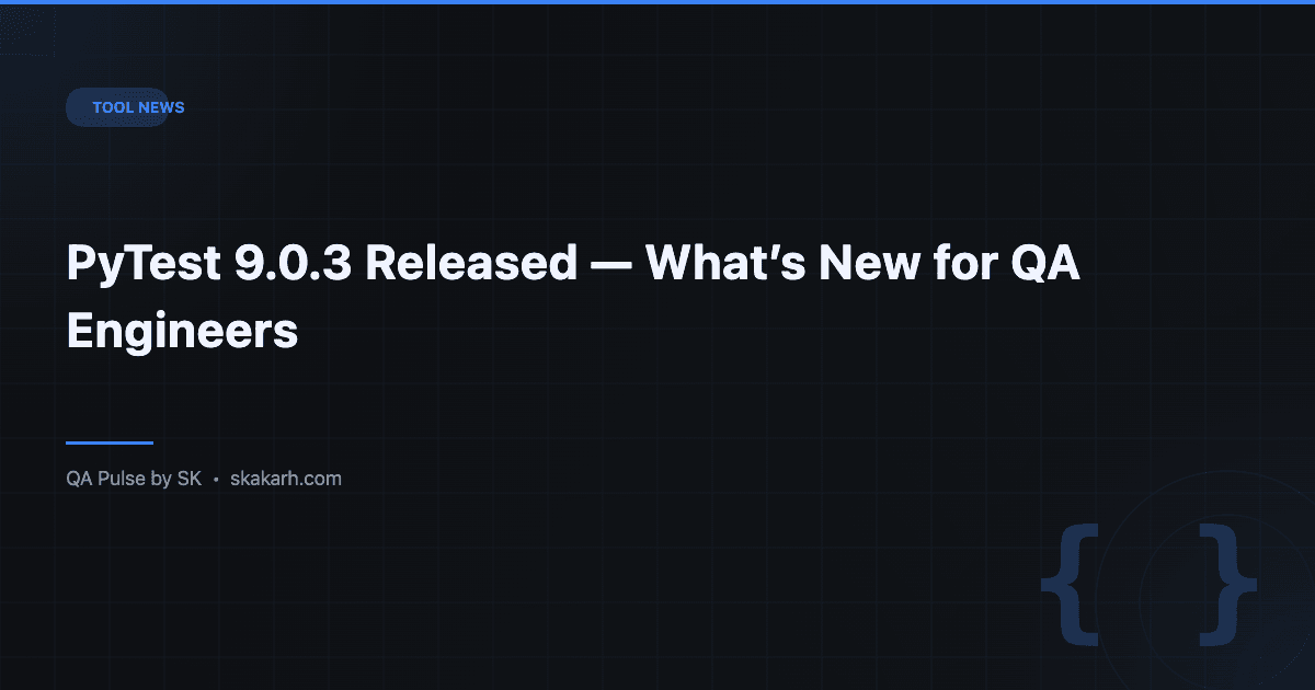 PyTest 9.0.3 Released — What’s New for QA Engineers 1 PyTest 9.0.3 Released — What’s New for QA Engineers