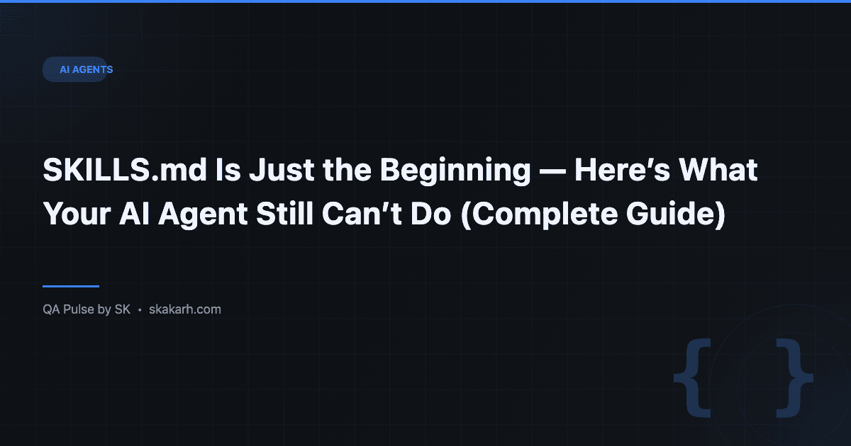 SKILLS.md Is Just the Beginning — Here’s What Your AI Agent Still Can’t Do (Complete Guide) 1 SKILLS.md Is Just the Beginning — Here’s What Your AI Agent Still Can’t Do (Complete Guide)