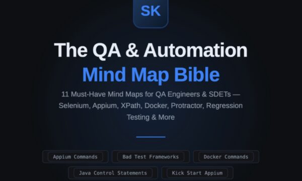 The QA and Automation Mind Map Bible. 11 Must-Have Mind Maps for QA Engineers & SDETs — Selenium, Appium, XPath, Docker, Protractor, Regression Testing & More for Software Testers and Test Automation Engineers