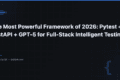 The Most Powerful Framework of 2026: Pytest + FastAPI + GPT-5 for Full-Stack Intelligent Testing 🧱 3 The Most Powerful Framework of 2026: Pytest + FastAPI + GPT-5 for Full-Stack Intelligent Testing 🧱 — QA Pulse by SK