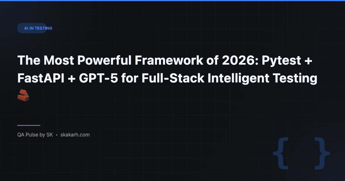 The Most Powerful Framework of 2026: Pytest + FastAPI + GPT-5 for Full-Stack Intelligent Testing 🧱 1 The Most Powerful Framework of 2026: Pytest + FastAPI + GPT-5 for Full-Stack Intelligent Testing 🧱