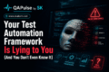Your Automation Framework Is Lying to You (And You Don't Even Know It)