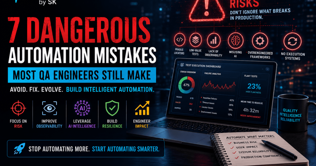 7 Dangerous Automation Mistakes Most QA Engineers Still Make
