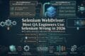 Selenium WebDriver: Most QA Engineers Use Selenium Wrong in 2026 Selenium WebDriver: Most QA Engineers Use Selenium Wrong in