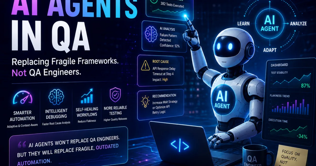 Why AI Agents Will Replace Fragile Test Frameworks Before They Replace QA Engineers Why AI Agents Will Replace Fragile Test Frameworks Before They Replace QA Engineers