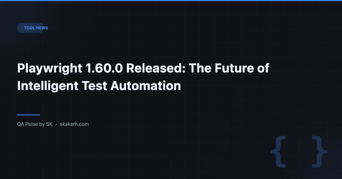 Playwright 1.60.0 Released: The Future of Intelligent Test Automation 1 Playwright 1.60.0 Released: The Future of Intelligent Test Automation
