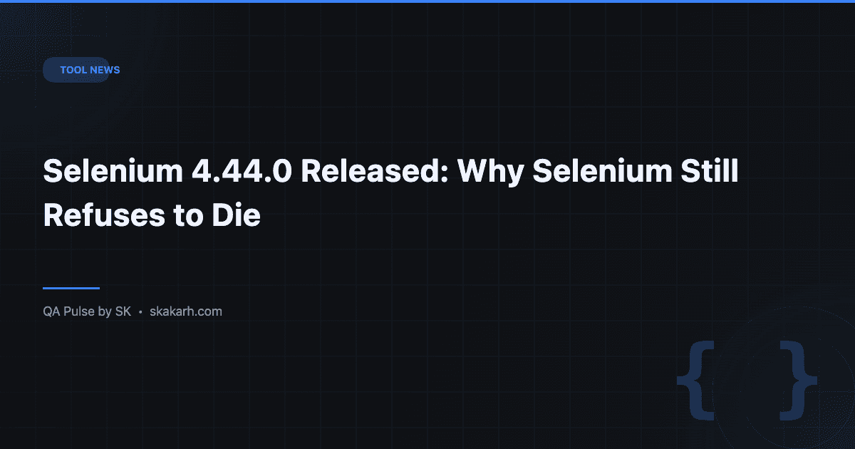 Selenium 4.44.0 Released: Why Selenium Still Refuses to Die 1 Selenium 4.44.0 Released: Why Selenium Still Refuses to Die