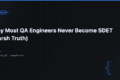 Why Most QA Engineers Never Become SDET (Harsh Truth) 6 Why Most QA Engineers Never Become SDET (Harsh Truth) — QA Pulse by SK