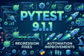 PyTest 9.1.1 release highlights for QA engineers showing regression fixes and automation improvements
