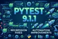 PyTest 9.1.1 Released: Essential Bug Fixes Every QA Engineer Should Upgrade For in 2026 PyTest 9.1.1 release highlights for QA engineers showing regression fixes and automation improvements