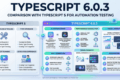 TypeScript 6.0.3 vs TypeScript 5.x: 7 Powerful Changes QA Engineers Should Know 8 TypeScript 6.0.3 comparison with TypeScript 5 for automation testing