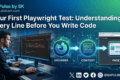 Your First Playwright Test: Understanding Every Line Before You Write Code