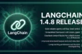 LangChain 1.4.8 Release: 7 Important Updates AI Testing Engineers Should Know LangChain AI agent workflow LangChain 1.4.8 Release AI testing automation