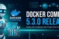 Docker Compose 5.3.0 Released: Native Init Containers Are Finally Here for QA Engineers