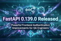 FastAPI 0.139.0 Released: Powerful Frontend Authentication Improvements for QA Engineers