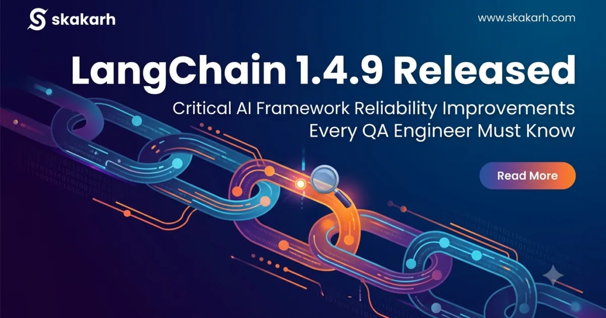 LangChain 1.4.9 Released: Critical AI Framework Reliability Improvements Every QA Engineer Must Know LangChain 1.4.9 Released: Critical AI Framework Reliability Improvements Every QA Engineer Must Know
