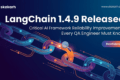 LangChain 1.4.9 Released: Critical AI Framework Reliability Improvements Every QA Engineer Must Know 9 LangChain 1.4.9 Released: Critical AI Framework Reliability Improvements Every QA Engineer Must Know