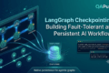 LangGraph Checkpointing: Building Fault-Tolerant and Persistent AI Workflows 4 LangGraph Checkpointing: Building Fault-Tolerant and Persistent AI Workflows