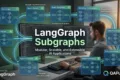 LangGraph Subgraphs: Building Modular and Reusable AI Workflows LangGraph Subgraphs