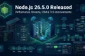 Node.js 26.5.0 Released runtime improvements for QA Engineers