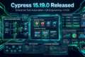 Cypress 15.19.0 Released showing enterprise test automation dashboards, browser testing pipelines, CI/CD integration, end-to-end testing workflows, and QA engineering analytics