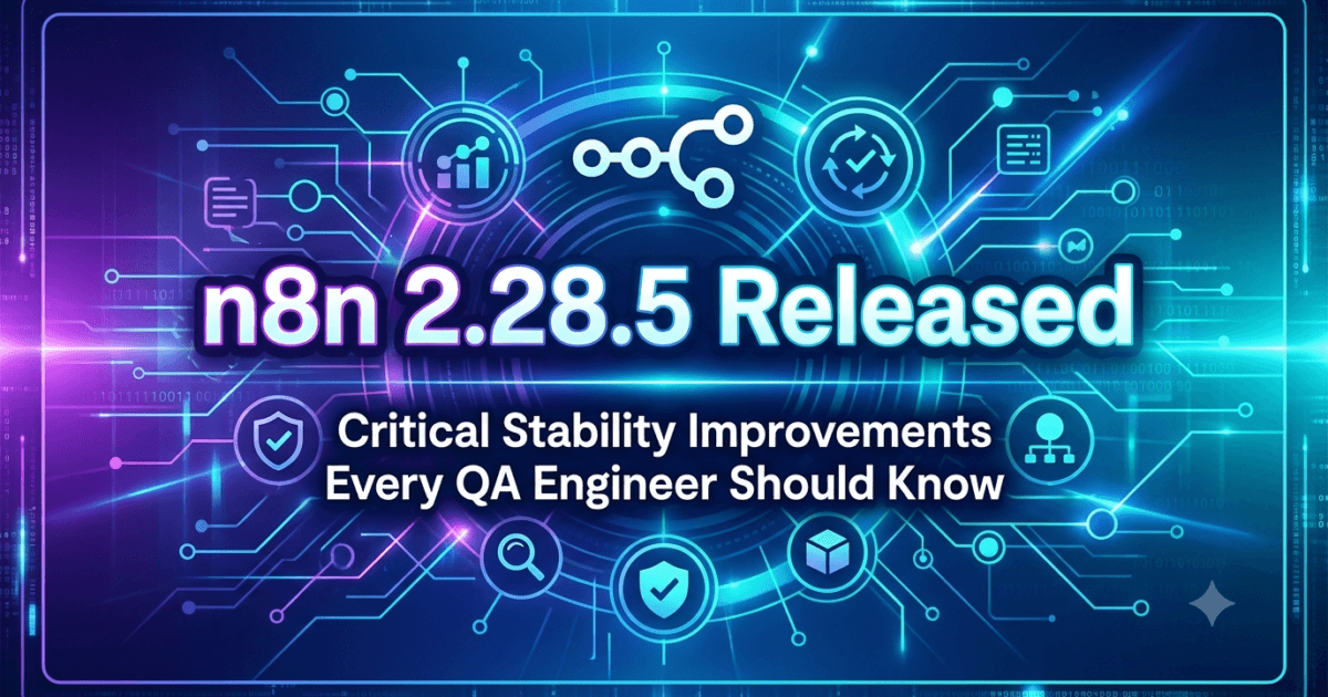n8n 2.28.5 Released: Critical Stability Improvements Every QA Engineer Should Know 1 n8n 2.28.5 Released: Critical Stability Improvements Every QA Engineer Should Know