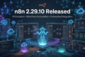 n8n 2.29.10 Released — What's New for QA Engineers 2 n8n 2.29.10 Released AI Assistant thread state improvements for workflow automation and QA Engineers