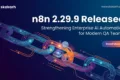 n8n 2.29.9 Released: Strengthening Enterprise AI Automation for Modern QA Teams n8n 2.29.9 Released: Strengthening Enterprise AI Automation for Modern QA Teams