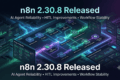 n8n 2.30.8 Strengthens AI Agent Reliability and Workflow Integrity for Enterprise Automation 3 n8n 2.30.8 Released showing AI Agent workflow automation, Human-in-the-Loop tool integration, enterprise workflow orchestration, and visual automation editor