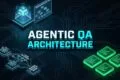 Agentic QA Architecture: 5 Best AI-Driven Testing Patterns Agentic QA Architecture Autonomous Testing Loop Diagram