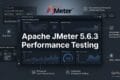 Apache JMeter 5.6.3: Smarter Load Testing Through Better Test Control 2 Apache JMeter 5.6.3 Performance Testing