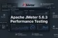 Apache vrel/vJMeter 5.6.3: Smarter Load Testing Through Better Test Control Apache JMeter 5.6.3 Performance Testing