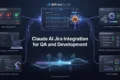 Claude AI Jira integration connecting Jira with AI-powered development and QA workflows