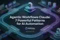 Claude agentic workflow architecture tools verification AI automation