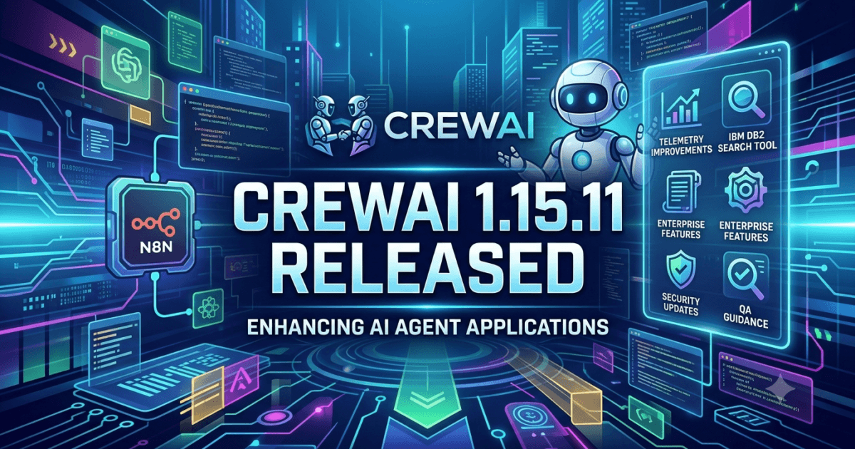 CrewAI 1.15.11 Released: Telemetry, Security & IBM Db2 Updates