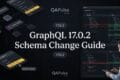 GraphQL 17.0.2: A Small Release With a Big Schema-Compatibility Lesson 8 GraphQL 17.0.2 Schema Change Guide
