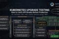 Kubernetes Upgrade Testing: How to Catch API Breaks Before Production 1 Kubernetes Upgrade Testing: How to Catch API Breaks Before Production