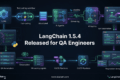 LangChain 1.5.4 Released: Important Compatibility, Prompts, Tool Schemas, and Callback Redaction Changes for SDETs 2 LangChain 1.5.4 Released QA testing and AI agent framework update
