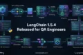 LangChain 1.5.4 Released: Important Compatibility, Prompts, Tool Schemas, and Callback Redaction Changes for SDETs LangChain 1.5.4 Released QA testing and AI agent framework update
