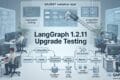 LangGraph 1.2.11 Released: Upgrade Testing: Checkpoints, Traces and Recovery 10 LangGraph 1.2.11 Upgrade Testing