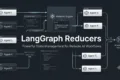LangGraph Reducers: The Powerful Foundation for Managing State in Complex AI Workflows LangGraph Reducers for state management in AI workflows